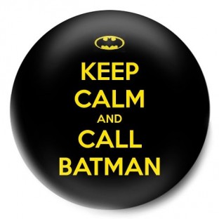Keep Calm and Call Batman
