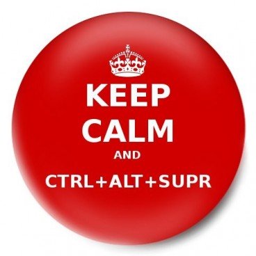 Keep Calm and CTRL+ALT+SUPR